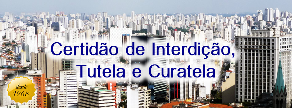 certidão de interdição, tutela e curatela